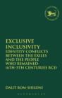 Exclusive Inclusivity : Identity Conflicts between the Exiles and the People who Remained (6th-5th Centuries BCE) - Book