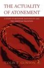 The Actuality of Atonement : A Study of Metaphor, Rationality and the Christian Tradition - Book