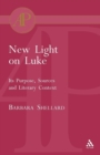 New Light on Luke : Its Purpose, Sources and Literary Context - Book