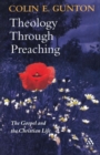 Theology Through Preaching : The Gospel and the Christian Life - Book
