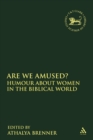 Are We Amused? : Humour About Women In the Biblical World - Book