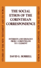 The Social Ethos of the Corinthian Correspondence : Interests and Ideology from 1 Corinthians to 1 Clement - Book