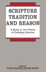 Scripture, Tradition and Reason : A Study in the Criteria of Christian Doctrine - Book