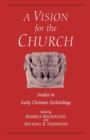 Vision for the Church : Studies in Early Christian Ecclesiology - Book