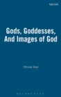 Gods, Goddesses, And Images of God - Book
