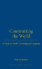 Constructing the World : A Study in Paul's Cosmological Language - Book
