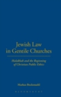 Jewish Law in Gentile Churches : Halakhah and the Beginning of Christian Public Ethics - Book