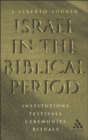 Israel in the Biblical Period : Institutions, Festivals, Ceremonies, Rituals - Book