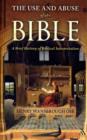 The Use and Abuse of the Bible : A Brief History of Biblical Interpretation - Book