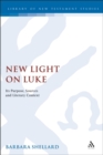 New Light on Luke : its Purpose, Sources, and Literary Context - eBook