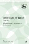 The Opponents of Third Isaiah : Reconstructing the Cultic History of the Restoration - Book