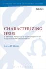 Characterizing Jesus : A Rhetorical Analysis on the Fourth Gospel's Use of Scripture in its Presentation of Jesus - eBook