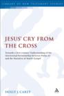 Jesus' Cry From the Cross : Towards a First-Century Understanding of the Intertextual Relationship Between Psalm 22 and the Narrative of Mark's Gospel - eBook