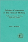 Reliable Characters in the Primary History : Profiles of Moses, Joshua, Elijah and Elisha - Kissling Paul J. Kissling