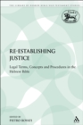 Re-establishing Justice : Legal Terms, Concepts and Procedures in the Hebrew Bible - eBook