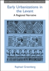 Early Urbanizations in the Levant : A Regional Narrative - eBook