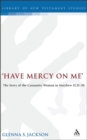Have Mercy on Me : The Story of the Canaanite Woman in Matthew 15:21-28 - eBook