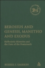 Berossus and Genesis, Manetho and Exodus : Hellenistic Histories and the Date of the Pentateuch - eBook
