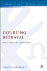 Courting Betrayal : Jesus as Victim in the Gospel of John - eBook