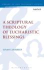 A Scriptural Theology of Eucharistic Blessings - Book