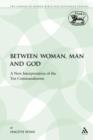 Between Woman, Man and God : A New Interpretation of the Ten Commandments - Book