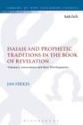 Isaiah and Prophetic Traditions in the Book of Revelation : Visionary Antecedents and their Development - eBook