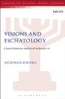 Visions and Eschatology : A Socio-Historical Analysis of Zechariah 1-6 - eBook