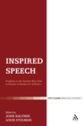 Inspired Speech : Prophecy in the Ancient Near East Essays in Honor of Herbert B. Huffmon - Kaltner John Kaltner