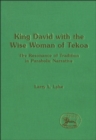 King David with the Wise Woman of Tekoa : The Resonance of Tradition in Parabolic Narrative - eBook
