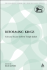 The Reforming Kings : Cult and Society in First Temple Judah - eBook