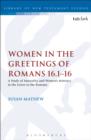 Women in the Greetings of Romans 16.1-16 : A Study of Mutuality and Women's Ministry in the Letter to the Romans - eBook