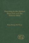 Mourning in the Ancient Near East and the Hebrew Bible - Pham Xuan Huong Thi Pham