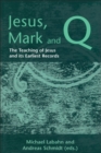 Jesus, Mark and Q : The Teaching of Jesus and Its Earliest Records - eBook