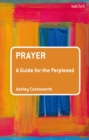 Prayer: A Guide for the Perplexed - Book