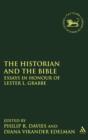 The Historian and the Bible : Essays in Honour of Lester L. Grabbe - Book