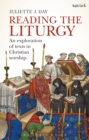 Reading the Liturgy : An Exploration of Texts in Christian Worship - eBook