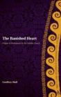 The Banished Heart : Origins of Heteropraxis in the Catholic Church - Book