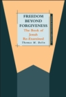 Freedom beyond Forgiveness : The Book of Jonah Re-Examined - eBook