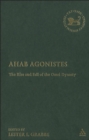 Ahab Agonistes : The Rise and Fall of the Omri Dynasty - Grabbe Lester L. Grabbe