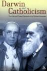 Darwin and Catholicism : The Past and Present Dynamics of a Cultural Encounter - Book