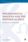 Psychological Analyses and the Historical Jesus : New Ways to Explore Christian Origins - Book