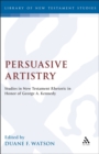Persuasive Artistry : Studies in New Testament Rhetoric in Honor of George A. Kennedy - eBook