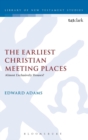 The Earliest Christian Meeting Places : Almost Exclusively Houses? - Book