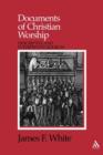 Documents of Christian Worship : Descriptive and Interpretive Sources - Book