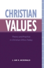 Christian Values : Theory and Practice in Christian Ethics Today - Book
