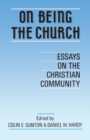 On Being the Church : Essays on the Christian Community - Book