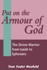 Put on the Armour of God : The Divine Warrior from Isaiah to Ephesians - Yoder Neufeld Thomas Yoder Neufeld