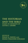 The Historian and the Bible : Essays in Honour of Lester L. Grabbe - eBook