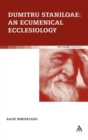 Dumitru Staniloae: An Ecumenical Ecclesiology - Book