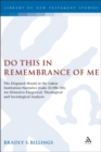 Do This in Remembrance of Me : The Disputed Words in the Lukan Institution Narrative (Luke 22.19b-20): An Historico-Exegetical, Theological and Sociological Analysis - eBook